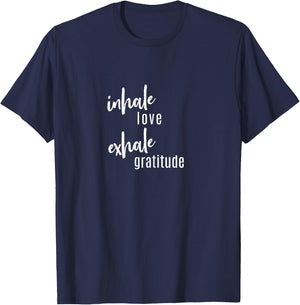 Inhale Love, Exhale Gratitude, Statement, Quot T-Shirt - T-Shirt | Navy