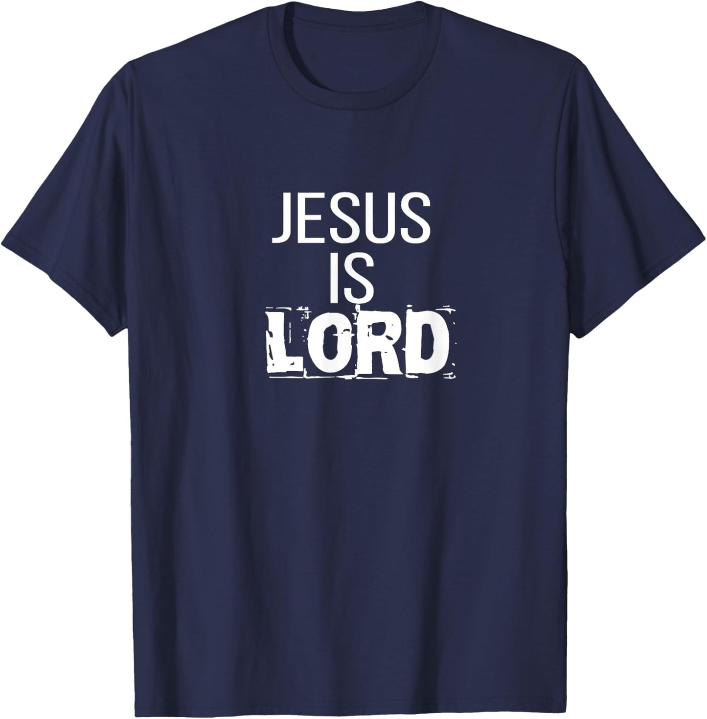 Jesus is Lord : Jesus is Lord T Shirt CUTE T-Shirt - T-Shirt | Navy