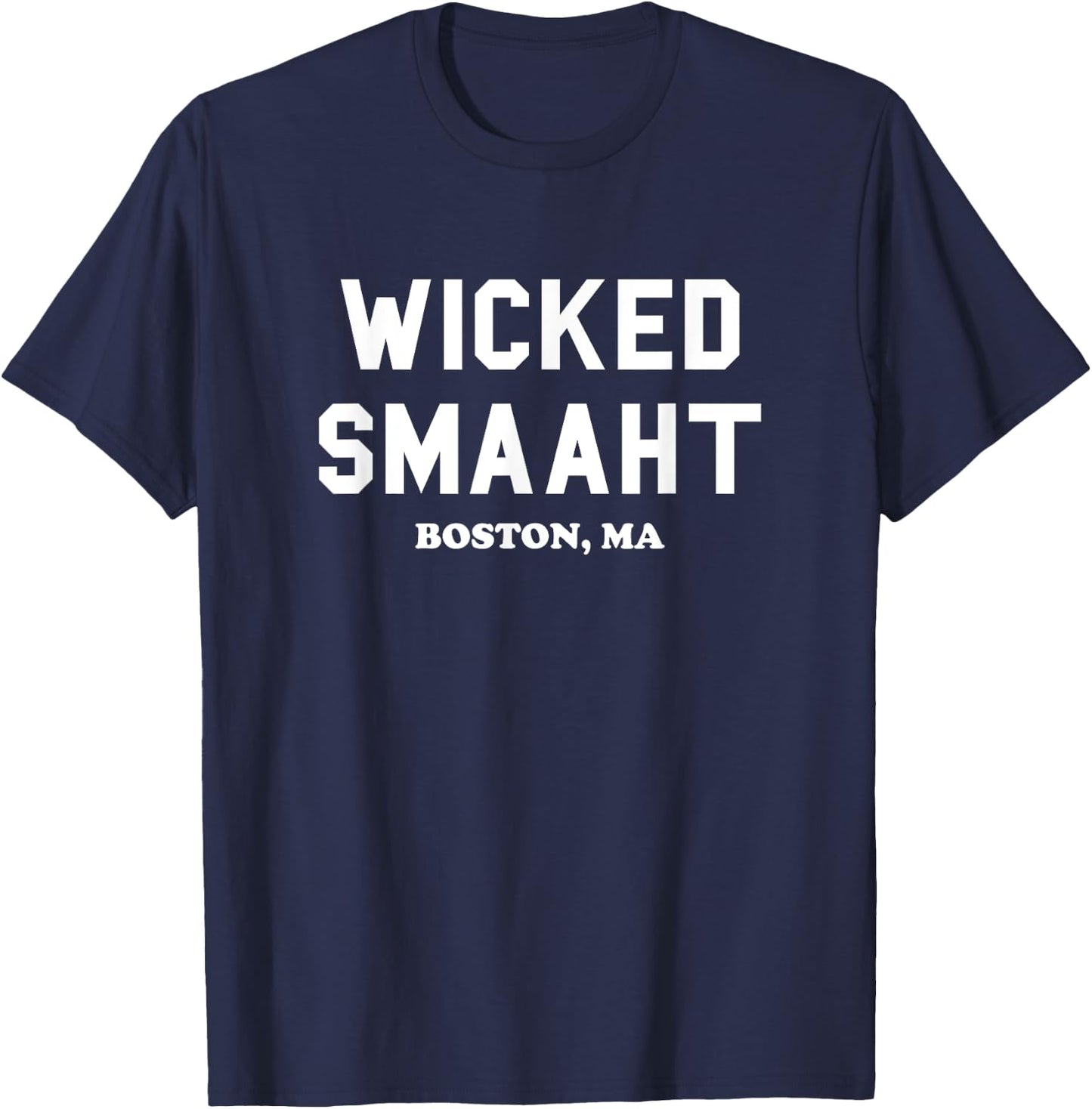 Wicked Smaaht, Boston, MA, Funny Boston Gift T-Shirt - T-Shirt | Navy