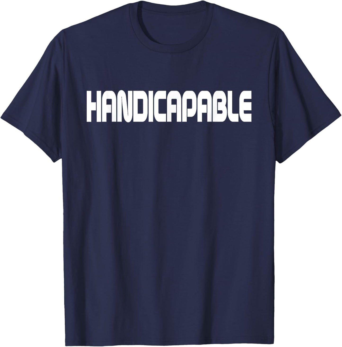 Handicapable Inspirational Handicapped Disabled Men Women T-Shirt - T-Shirt | Navy