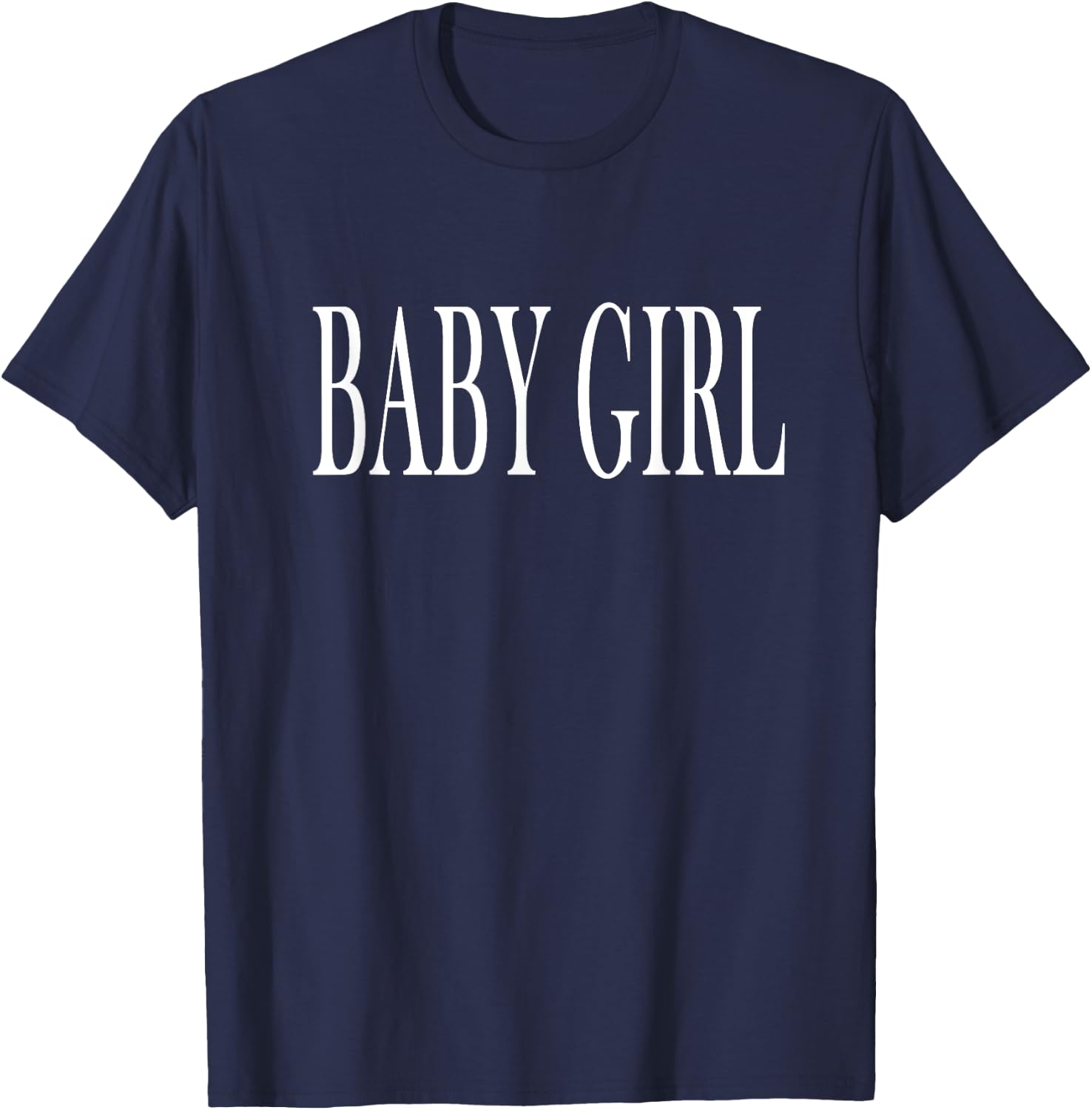 Shirt That Says Baby Girl T-Shirt - T-Shirt | Navy