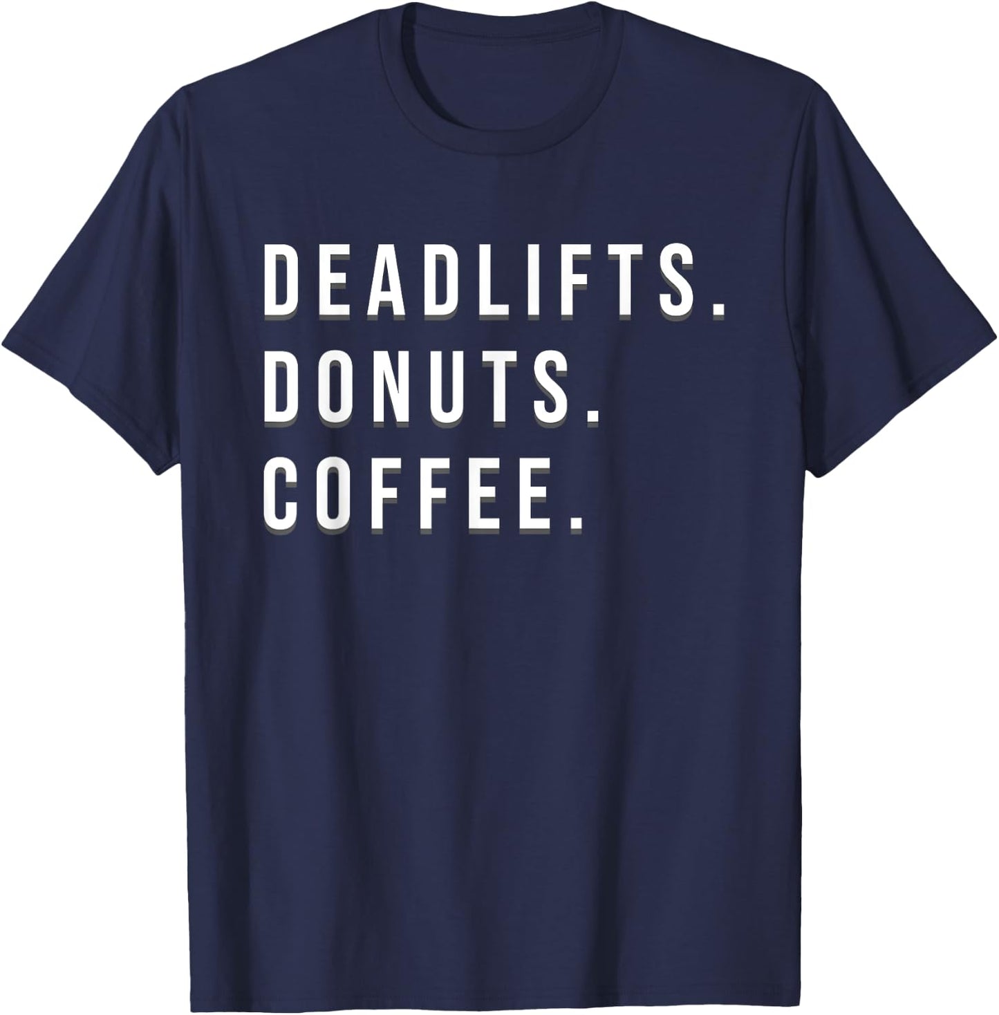 Weight Lifting Powerlifting Deadlifts Donuts Coffee Quote T-Shirt - T-Shirt | Navy