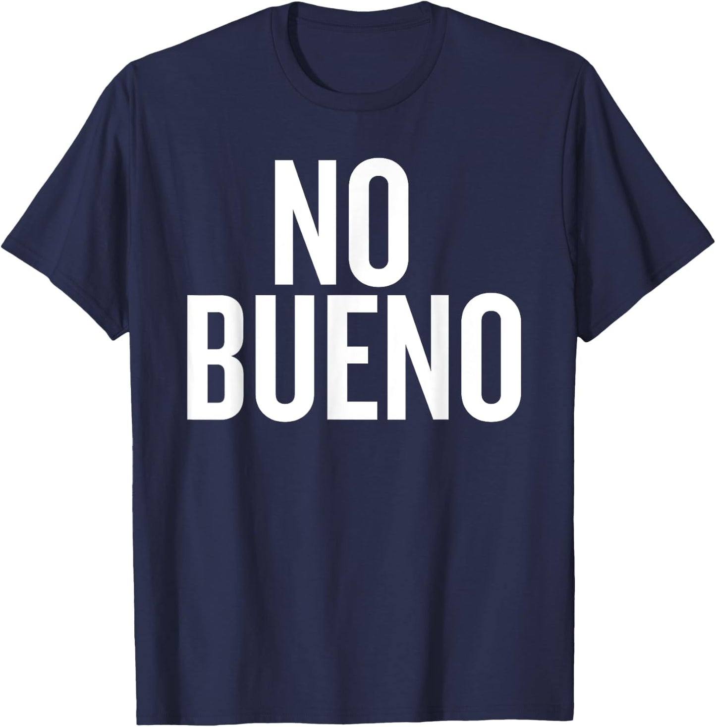 No Bueno Funny Saying for Humor Lovers T-Shirt - T-Shirt | Navy