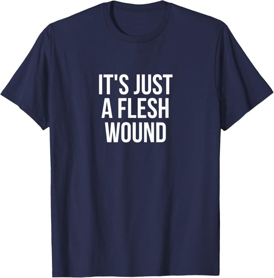 It's Just A Flesh Wound Gaming T-Shirt - T-Shirt | Navy
