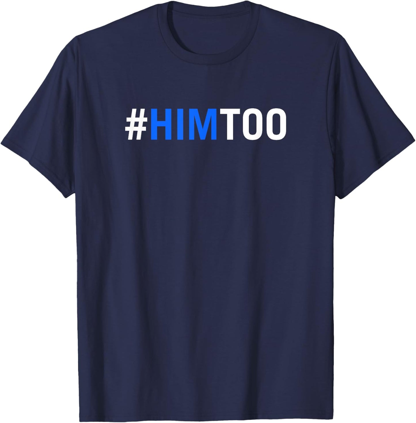 Him Too Hashtag HimToo Movement T-Shirt - T-Shirt | Navy