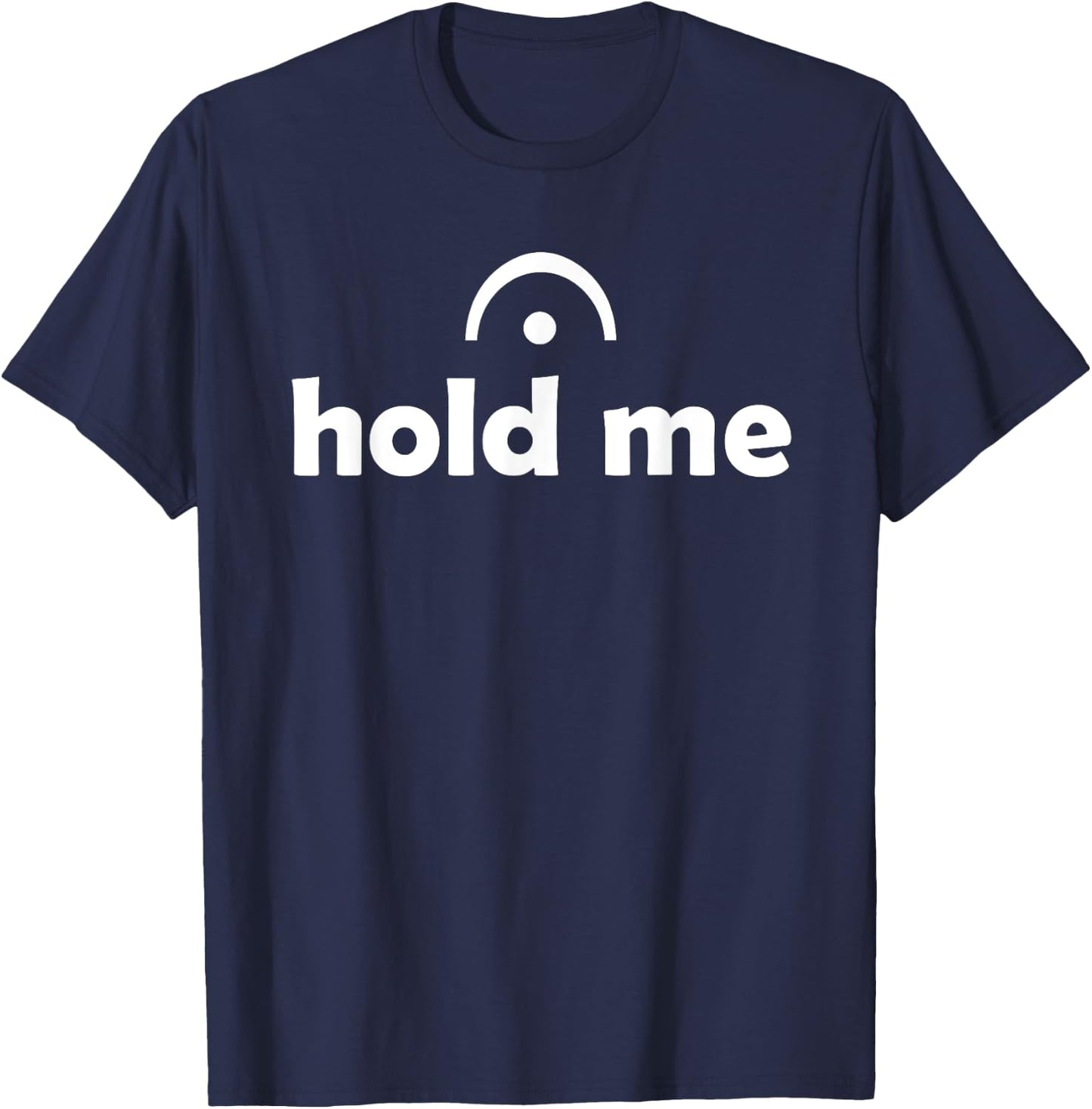 Hold Me (Fermata) Musician Funny T-Shirt - T-Shirt | Navy
