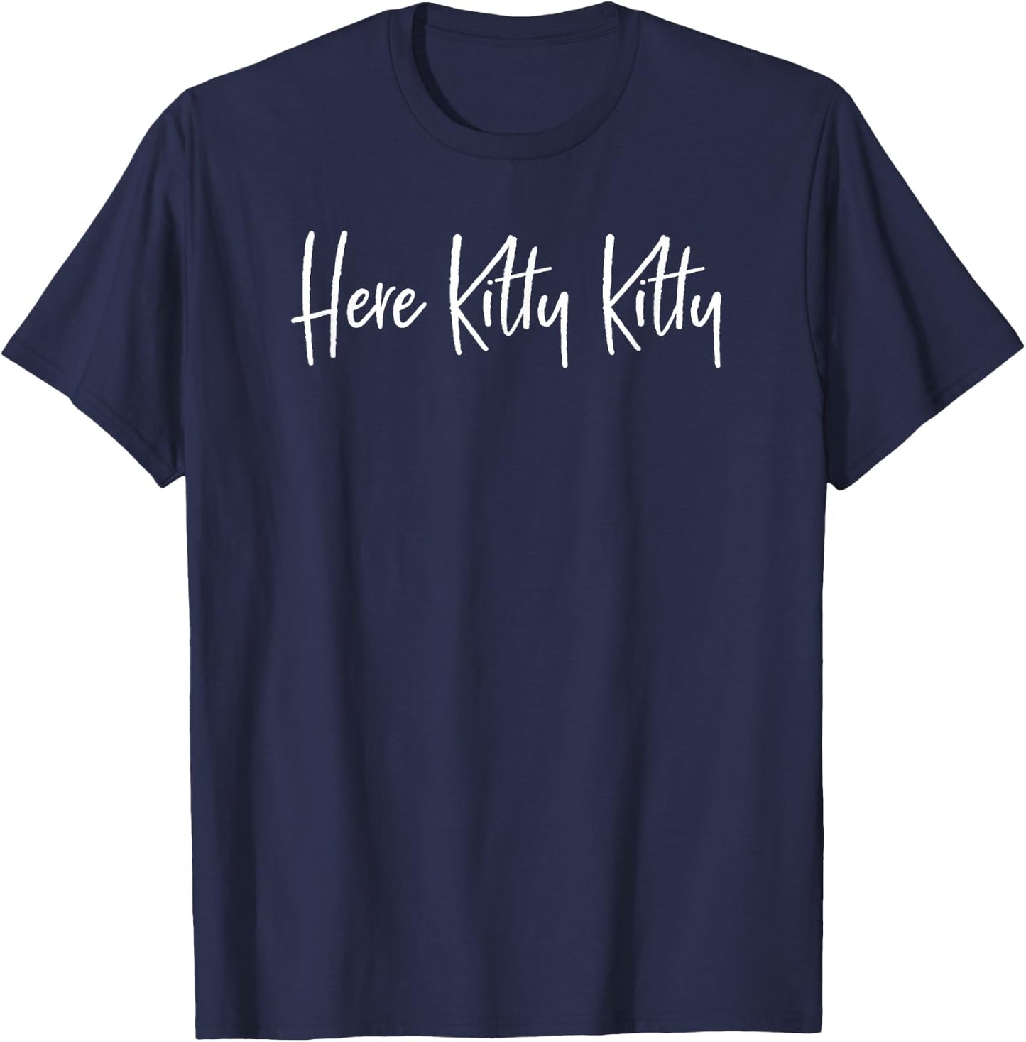 Here Kitty Kitty Feline Fur Baby Cat Lovers T-Shirt - T-Shirt | Navy