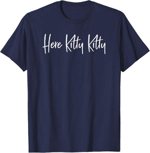 Here Kitty Kitty Feline Fur Baby Cat Lovers T-Shirt - T-Shirt | Navy