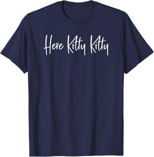 Here Kitty Kitty Feline Fur Baby Cat Lovers T-Shirt - T-Shirt | Navy