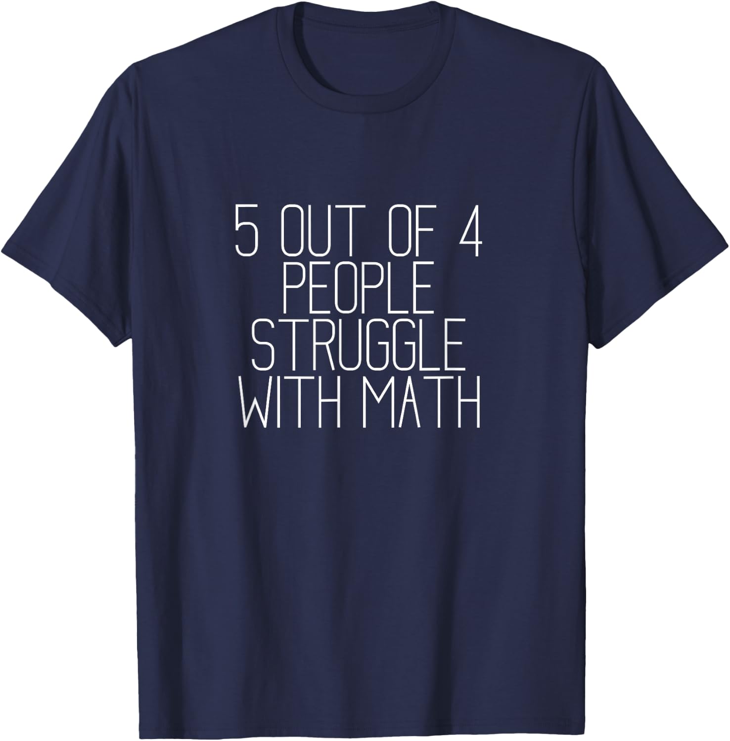 5 out of 4 People Struggle with Math T-Shirt - T-Shirt | Navy