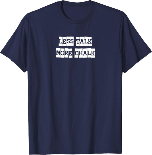 Less Talk More Chalk - Funny Gift Climber Rock Climbing T-Shirt - T-Shirt | Navy