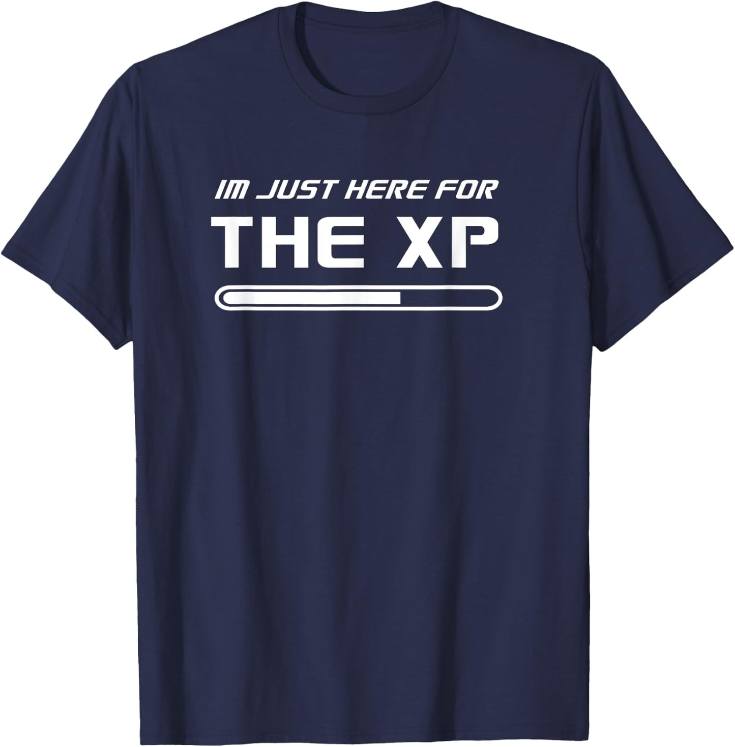 I'm Just Here For The XP Funny Gamers T-Shirt - T-Shirt | Navy