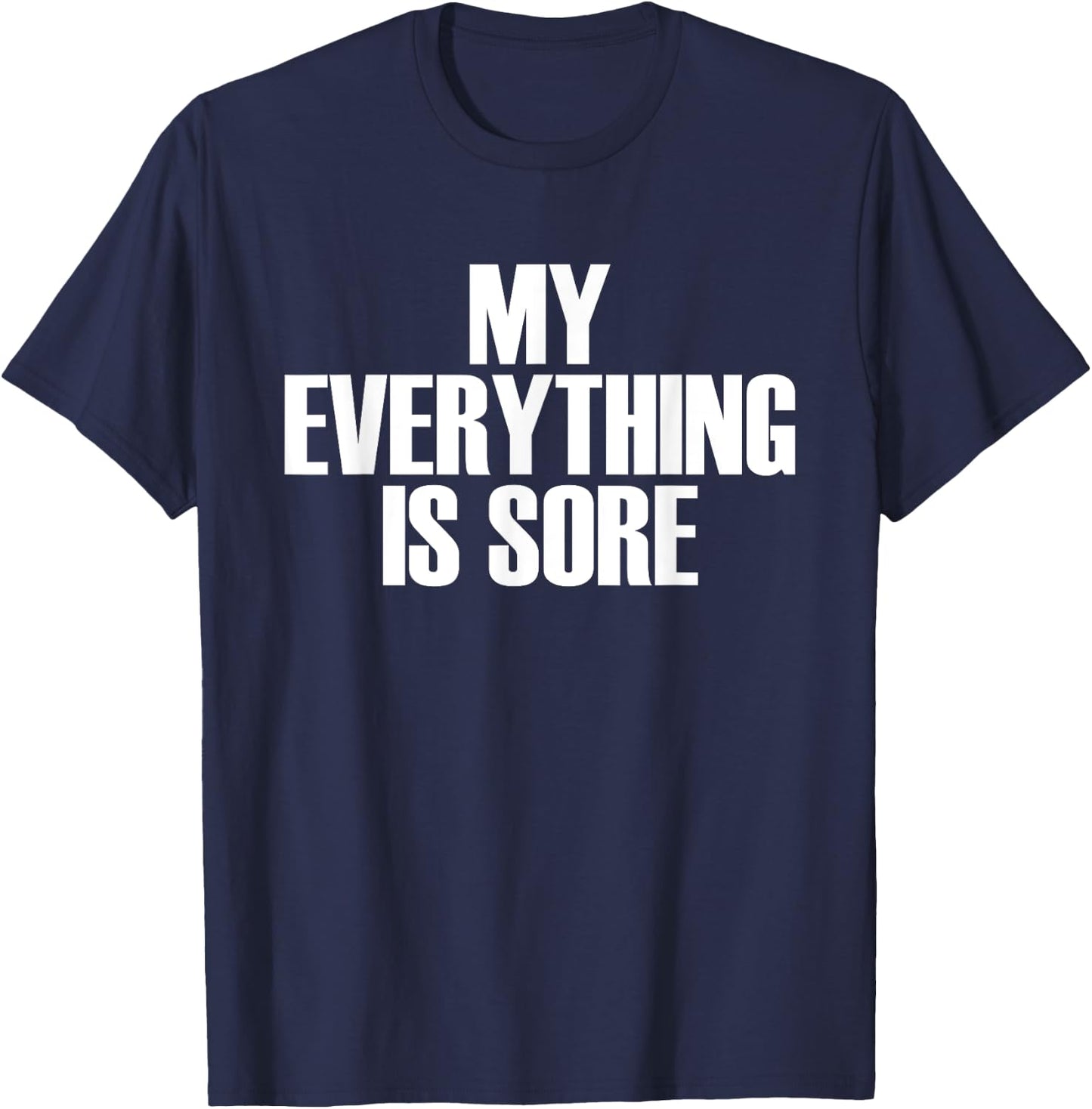 My Everything Is Sore - Popular Gym Quote T-Shirt - T-Shirt | Navy