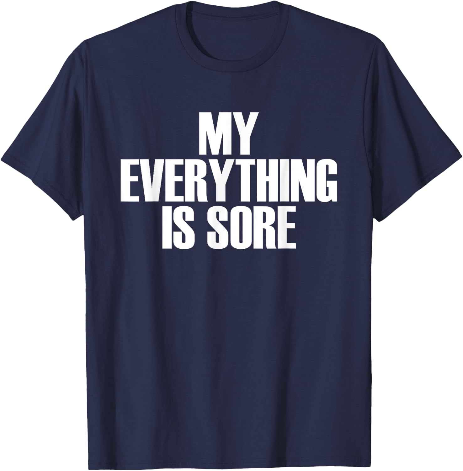 My Everything Is Sore - Popular Gym Quote T-Shirt - T-Shirt | Navy