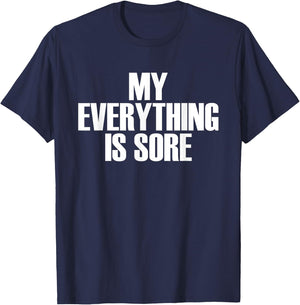 My Everything Is Sore - Popular Gym Quote T-Shirt - T-Shirt | Navy