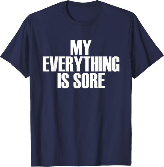 My Everything Is Sore - Popular Gym Quote T-Shirt - T-Shirt | Navy