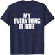 My Everything Is Sore - Popular Gym Quote T-Shirt - T-Shirt | Navy