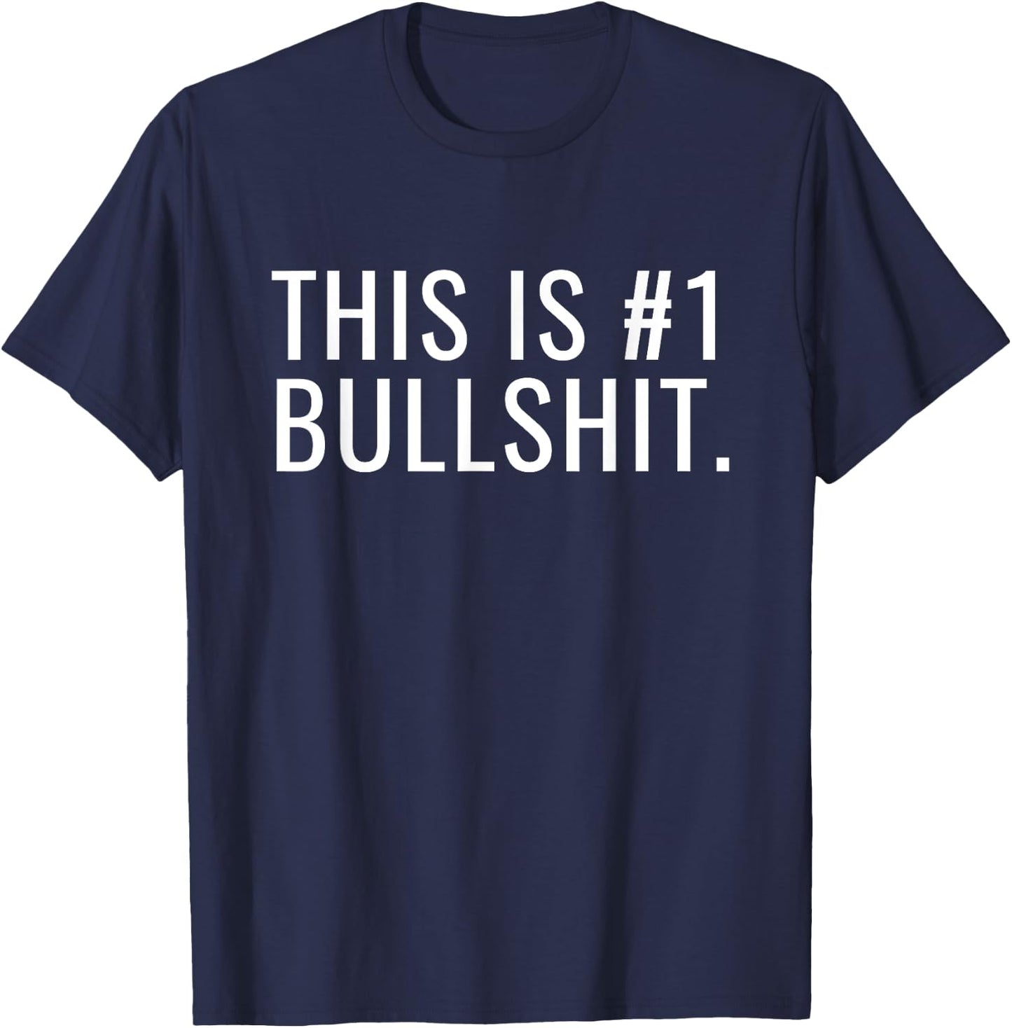 This Is #1 Bullshit Number One Funny T-Shirt - T-Shirt | Navy