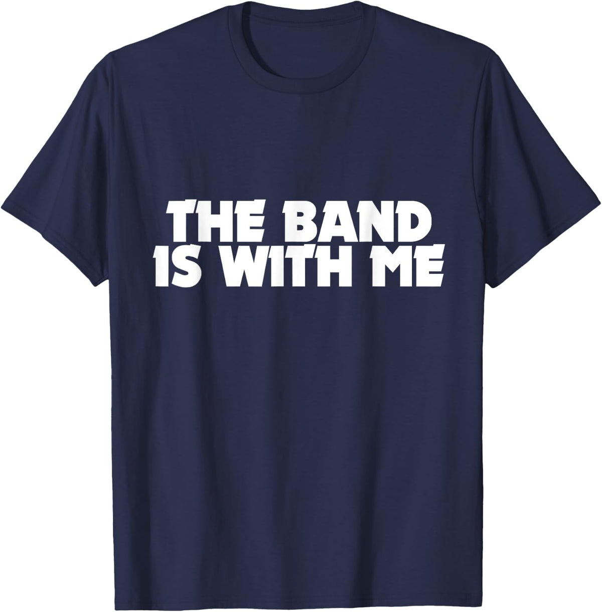The band is with me shirt funny groupie band camp T-Shirt - T-Shirt | Navy