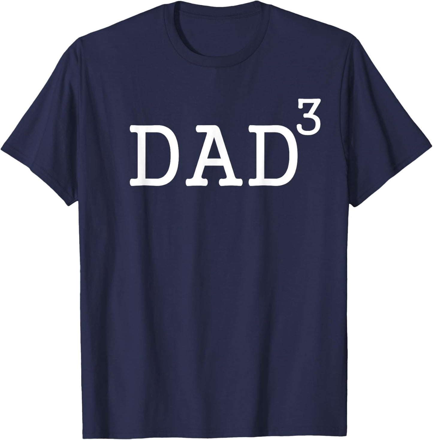 Dad To The Third Power Dad Of 3 Kids To The 3rd Power Shirt T-Shirt - T-Shirt | Navy