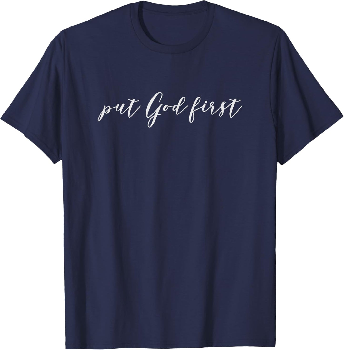 Christian Faith T Shirt Jesus Gifts Men Women Put God First T-Shirt - T-Shirt | Navy