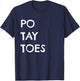 Po Tay Toes Shirt Funny Tater Taters T-Shirt - T-Shirt | Navy