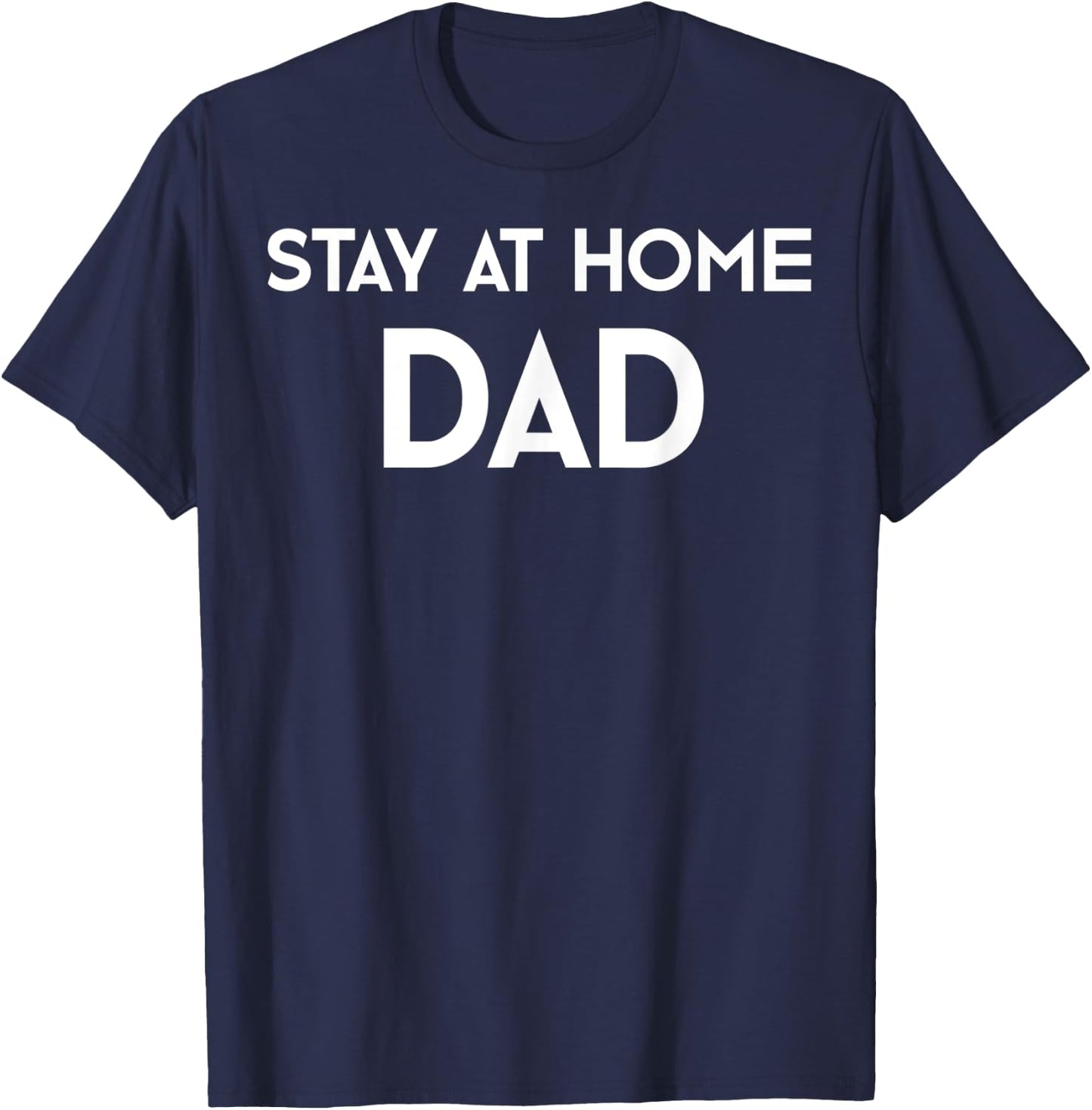 Stay at Home Dad SAHD Fathers Day Gift T-Shirt - T-Shirt | Navy