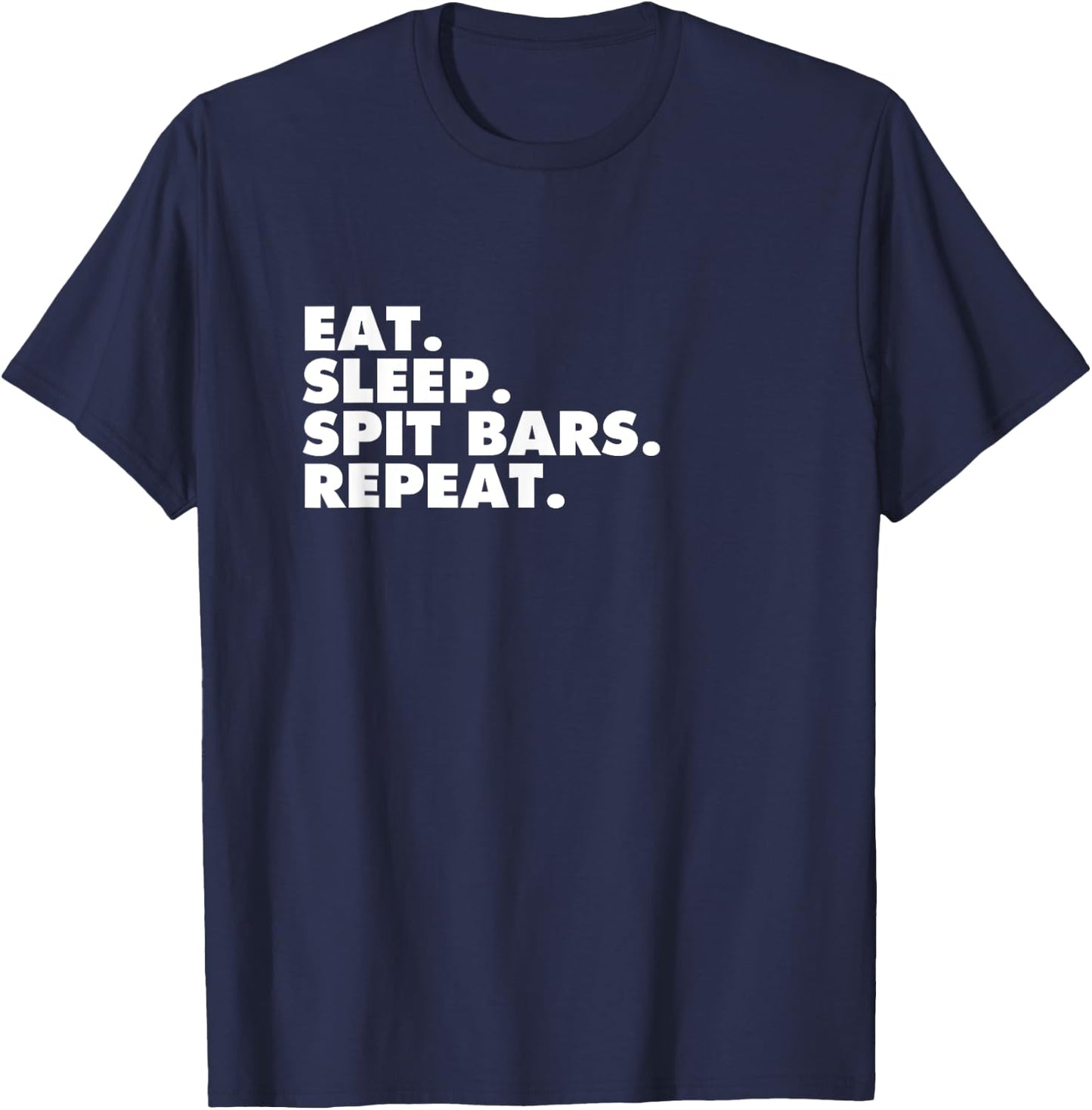 Eat Sleep Spit Bars Music Artist Rap Star Gift T Shirt T-Shirt - T-Shirt | Navy