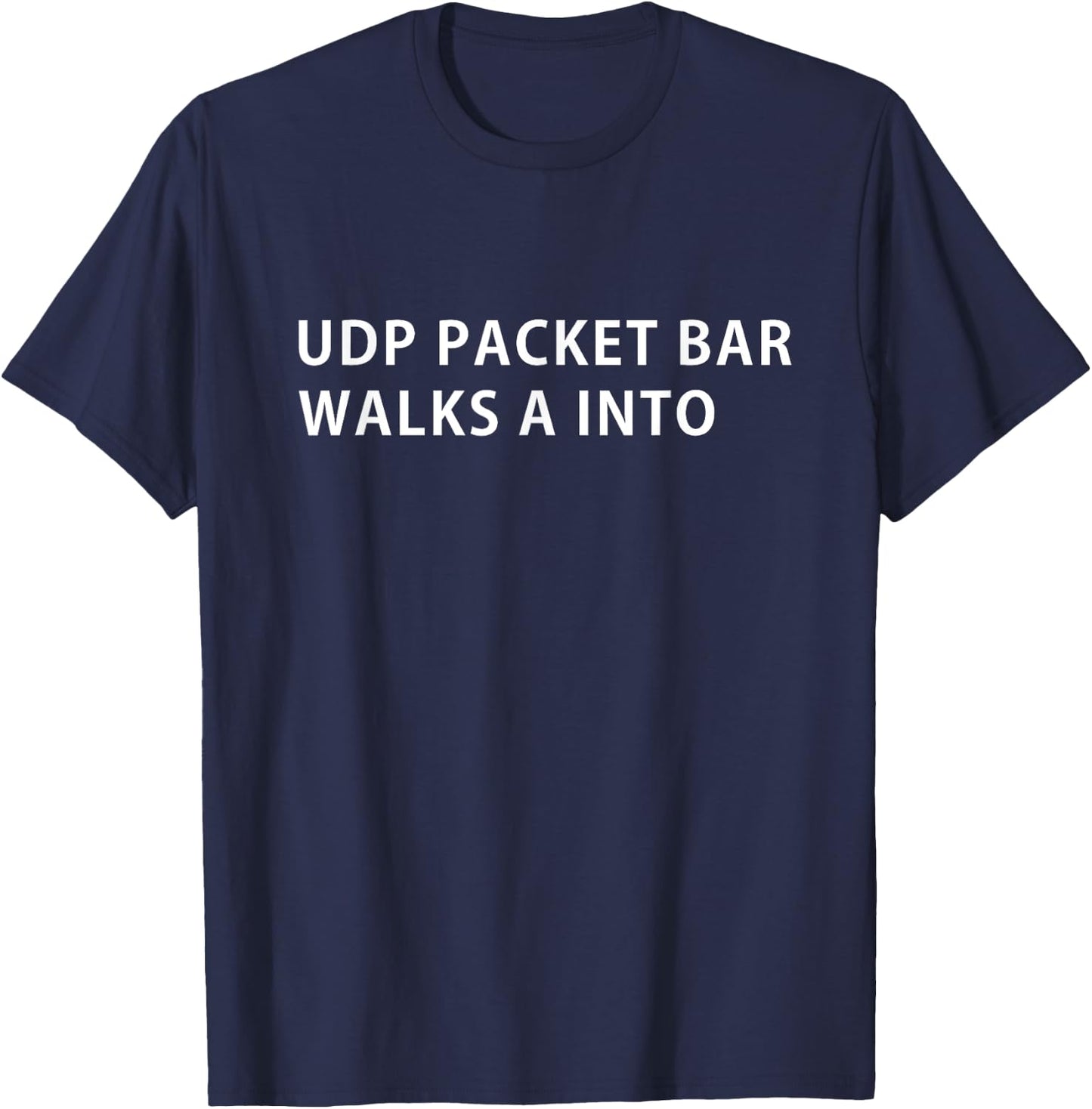 Funny Programmer Humor UDP Protocol Joke T-Shirt - T-Shirt | Navy