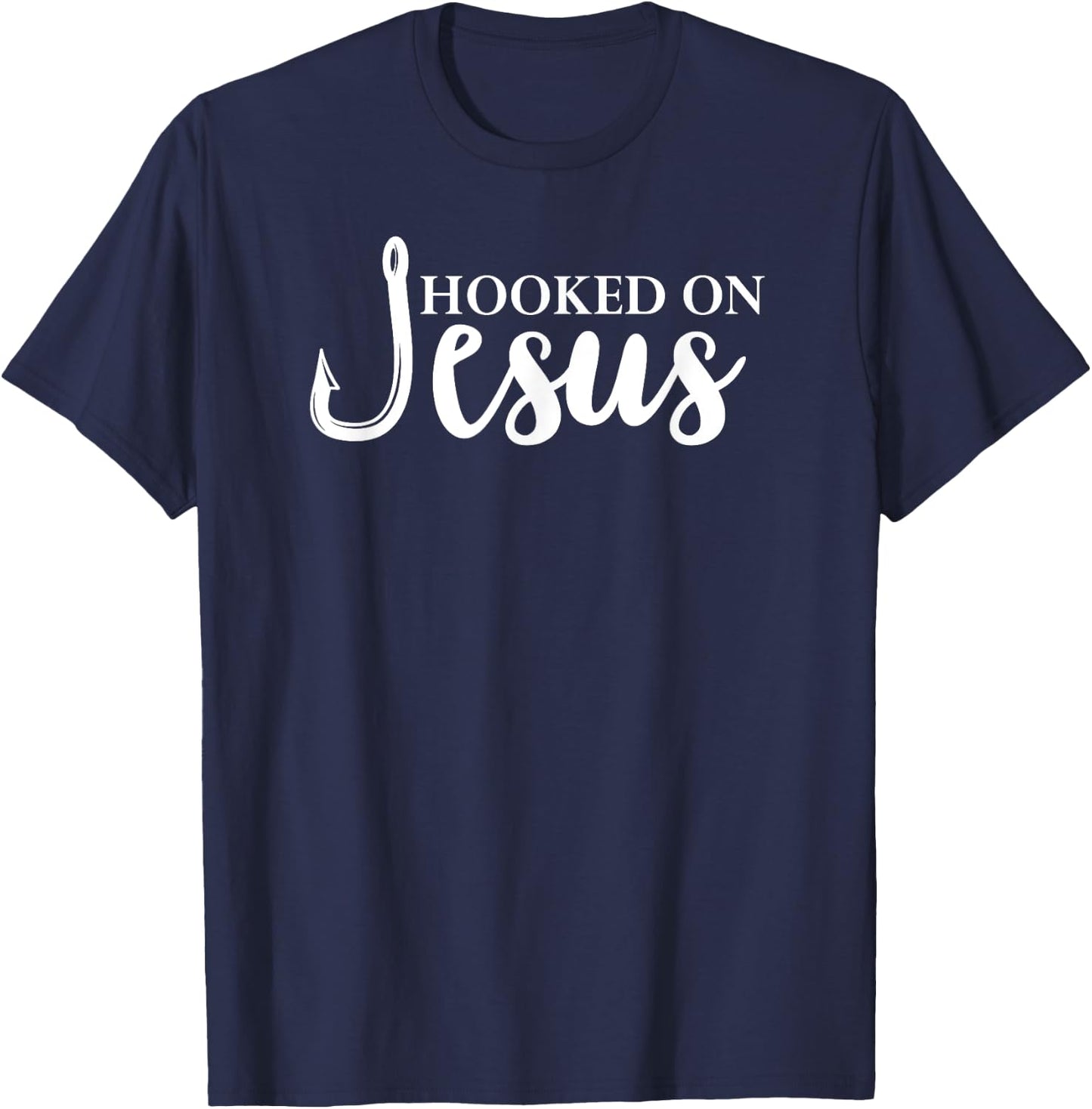 Hooked on Jesus ,Jesus Fisherman Shirt,Hooked on Jesus T-Shirt - T-Shirt | Navy