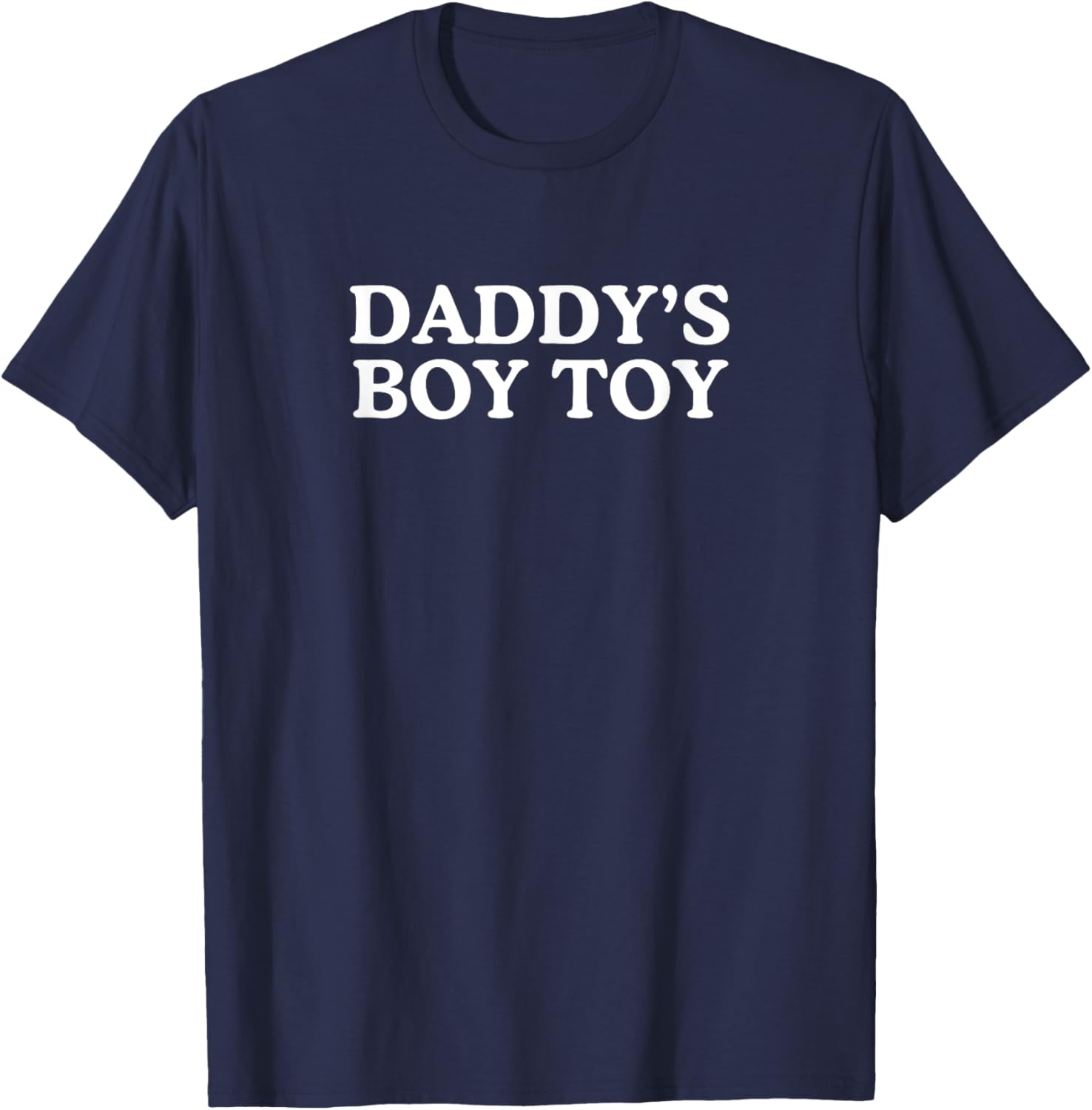 Daddy's Boy Toy Funny Twink Gay Pride Funny Kinky BDSM Meme T-Shirt - T-Shirt | Navy