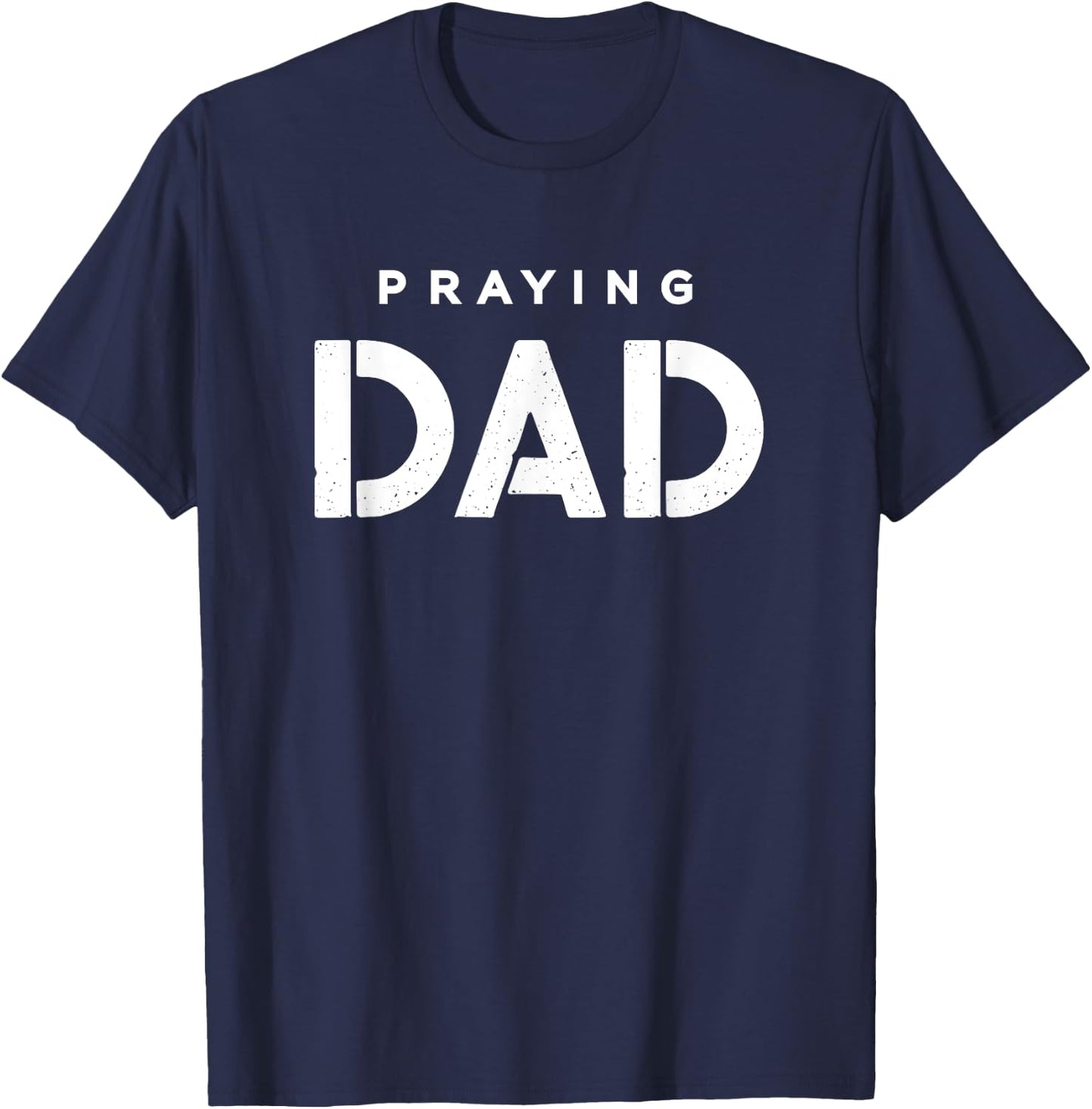 Praying Dad Christian Shirt T-Shirt - T-Shirt | Navy