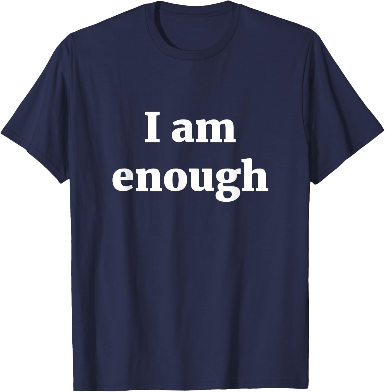 I am enough T Shirt T-Shirt - T-Shirt | Navy