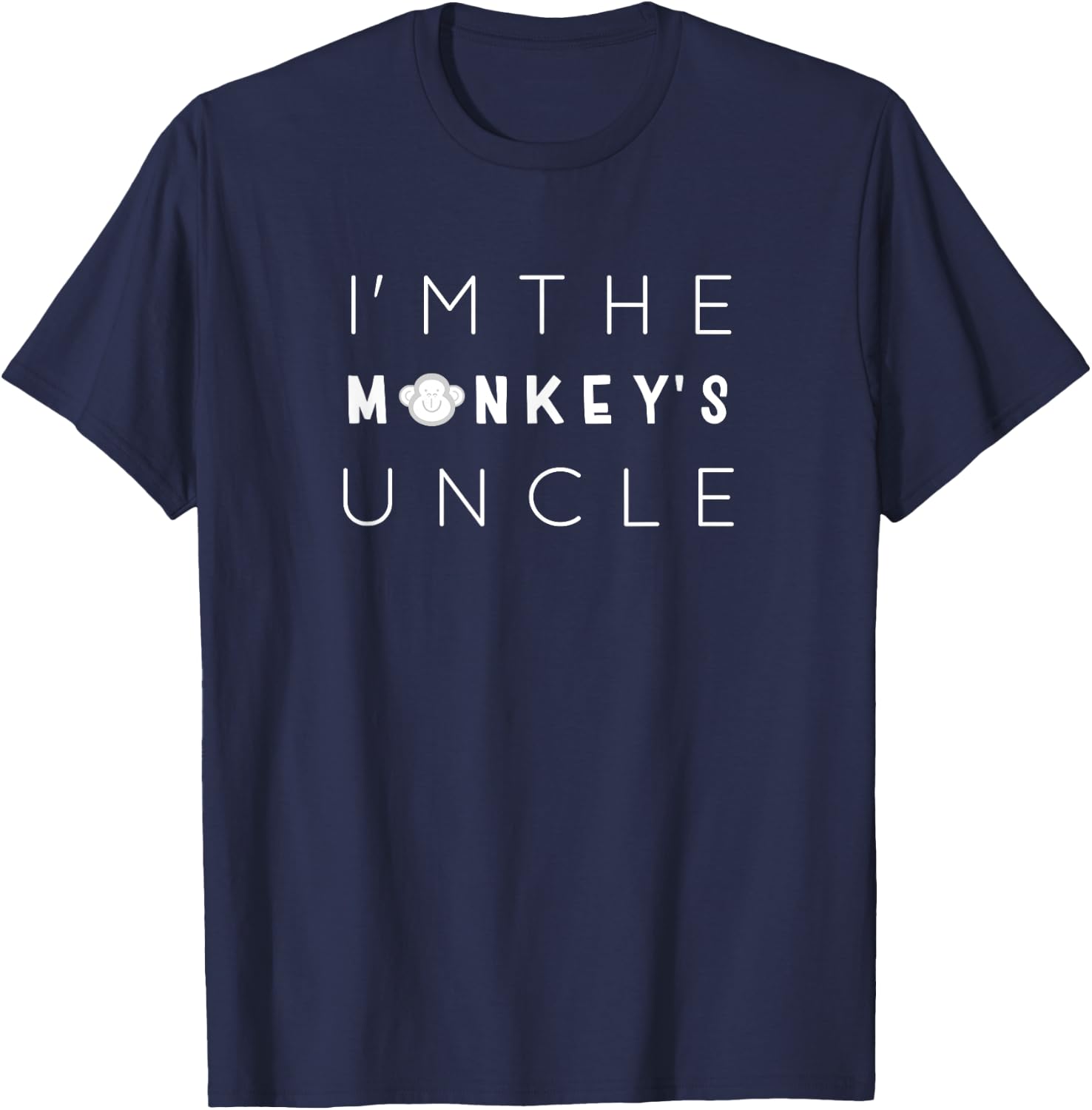 I'm The Monkey's Uncle, Uncle Shirt, Funny Uncle Gift T-Shirt - T-Shirt | Navy