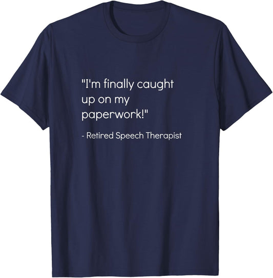 Retired Speech Therapist Shirt | Sarcastic Pathologist Gift T-Shirt - T-Shirt | Navy