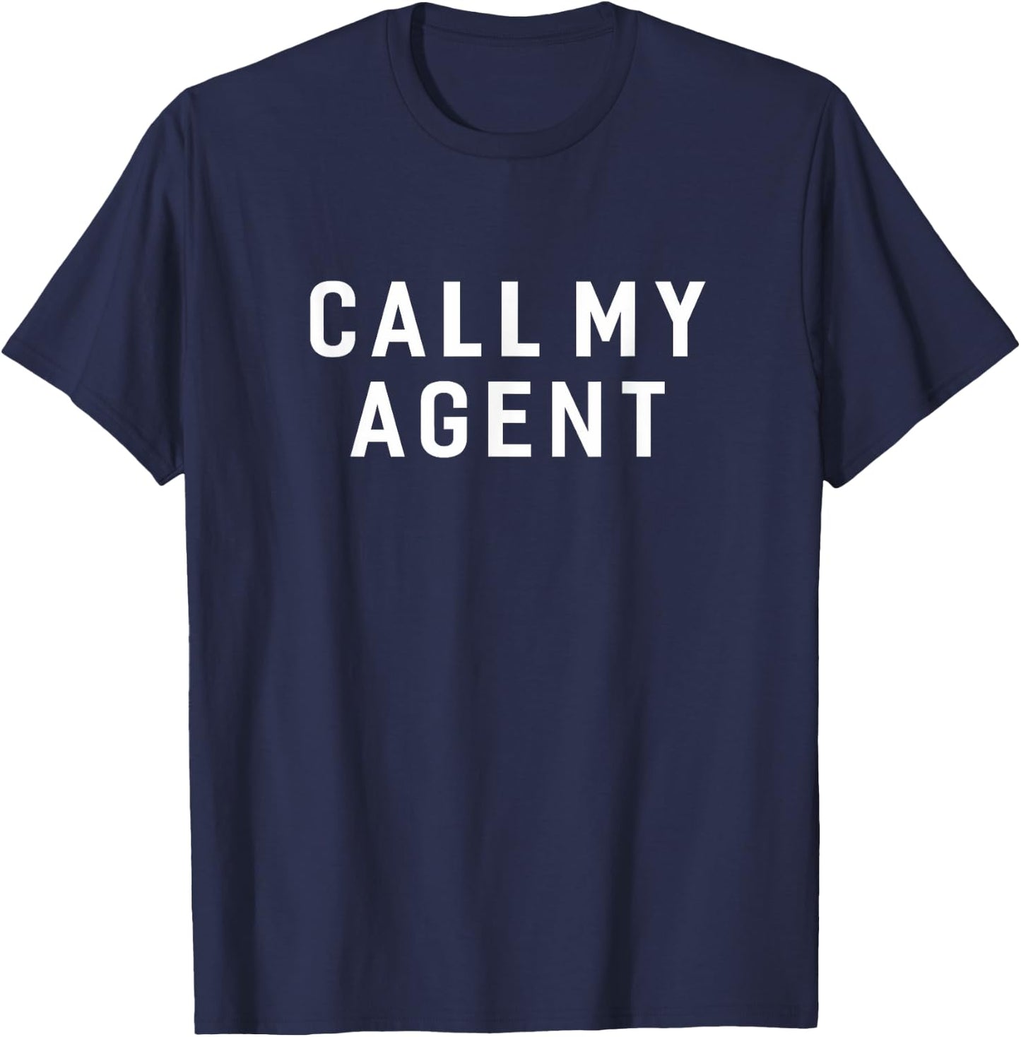 Agent Funny Call My Agent Humor Sarcastic Saying T-Shirt - T-Shirt | Navy
