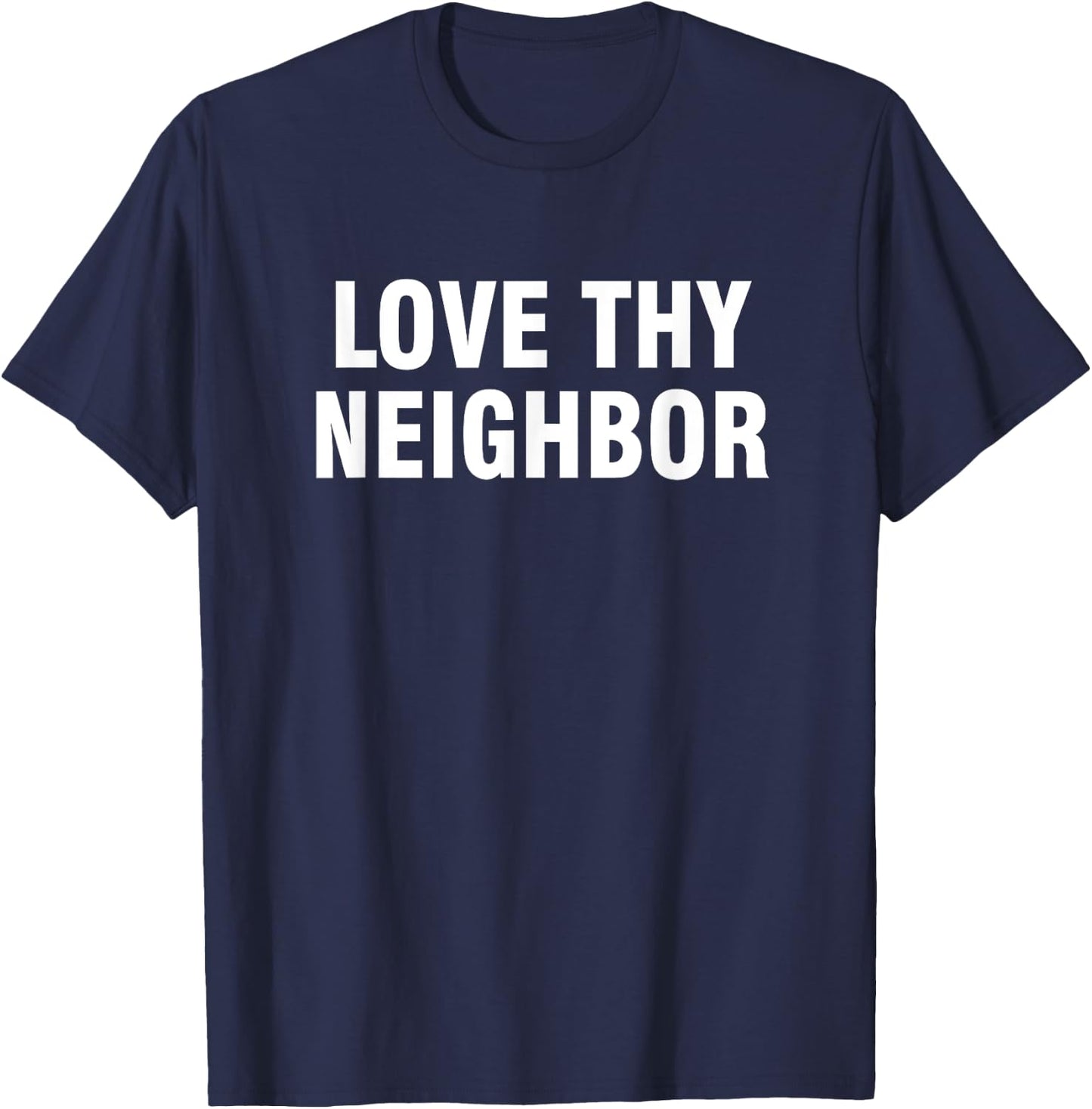 Love thy neighbor T-Shirt - T-Shirt | Navy