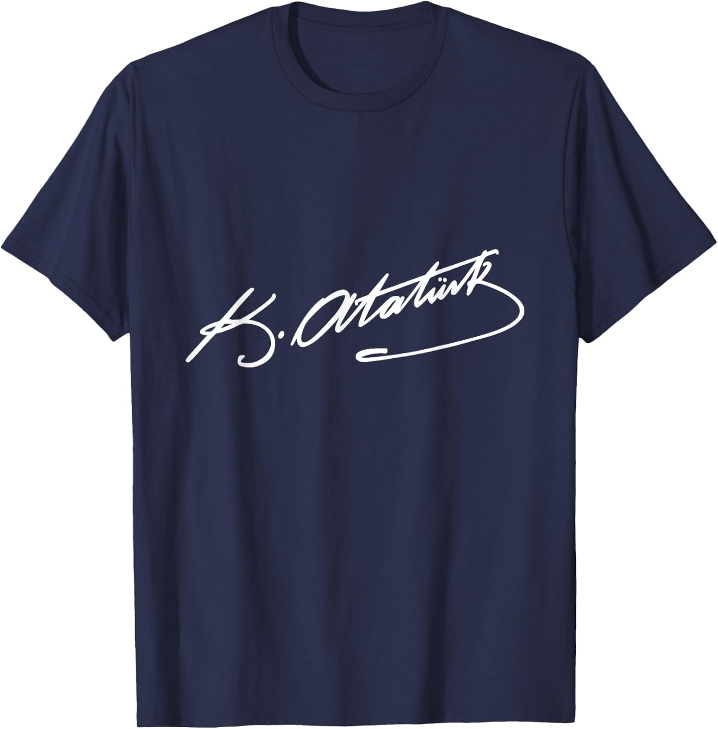 Mustafa Kemal Ataturk Signature Father of Turkey T-Shirt - T-Shirt | Navy