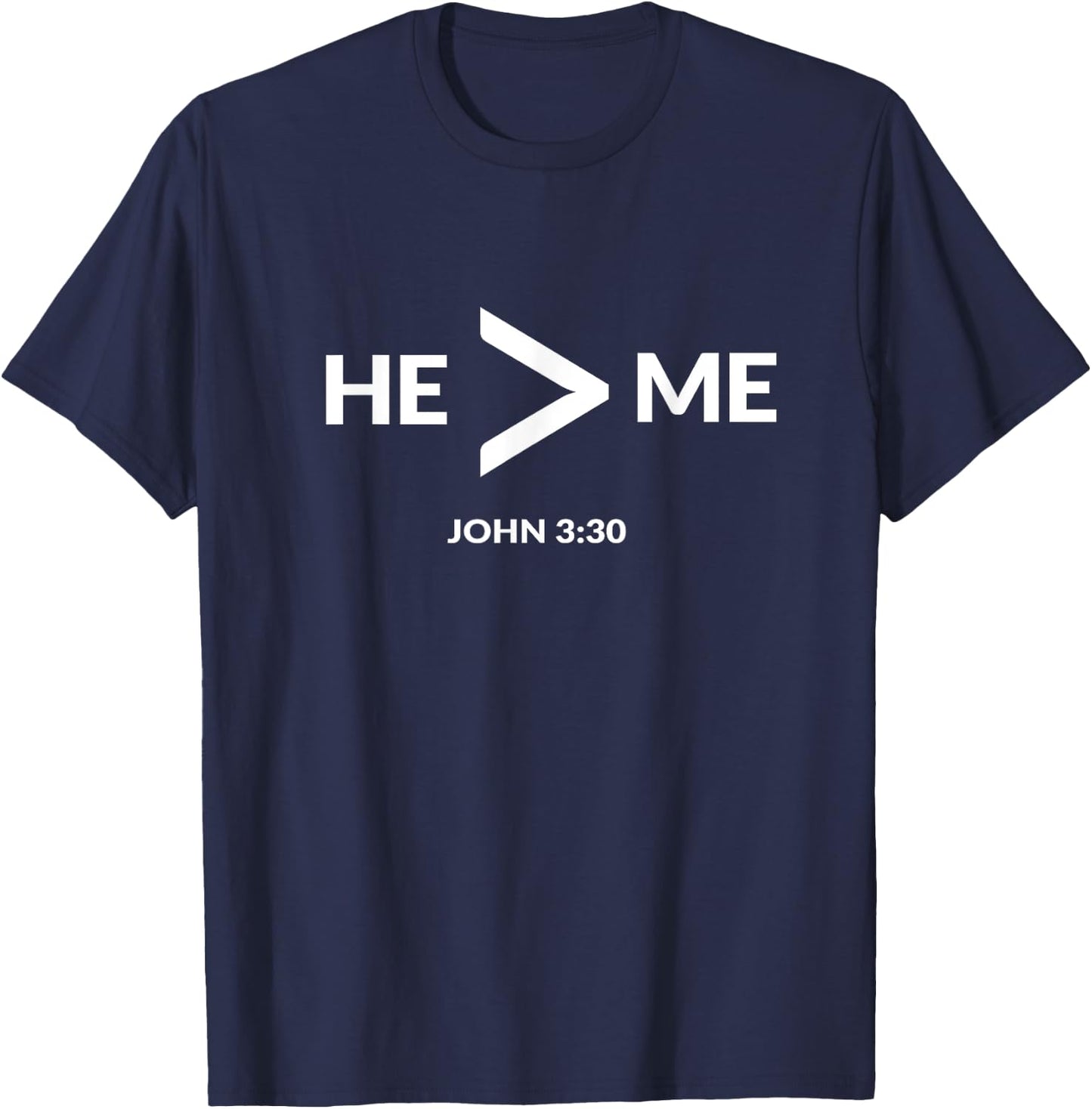 He Is Greater Than Me Funny Math Christian T Shirt Gift T-Shirt - T-Shirt | Navy