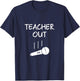 Retired Teacher Out Mic Drop Retirement End Of School Year T-Shirt - T-Shirt | Navy