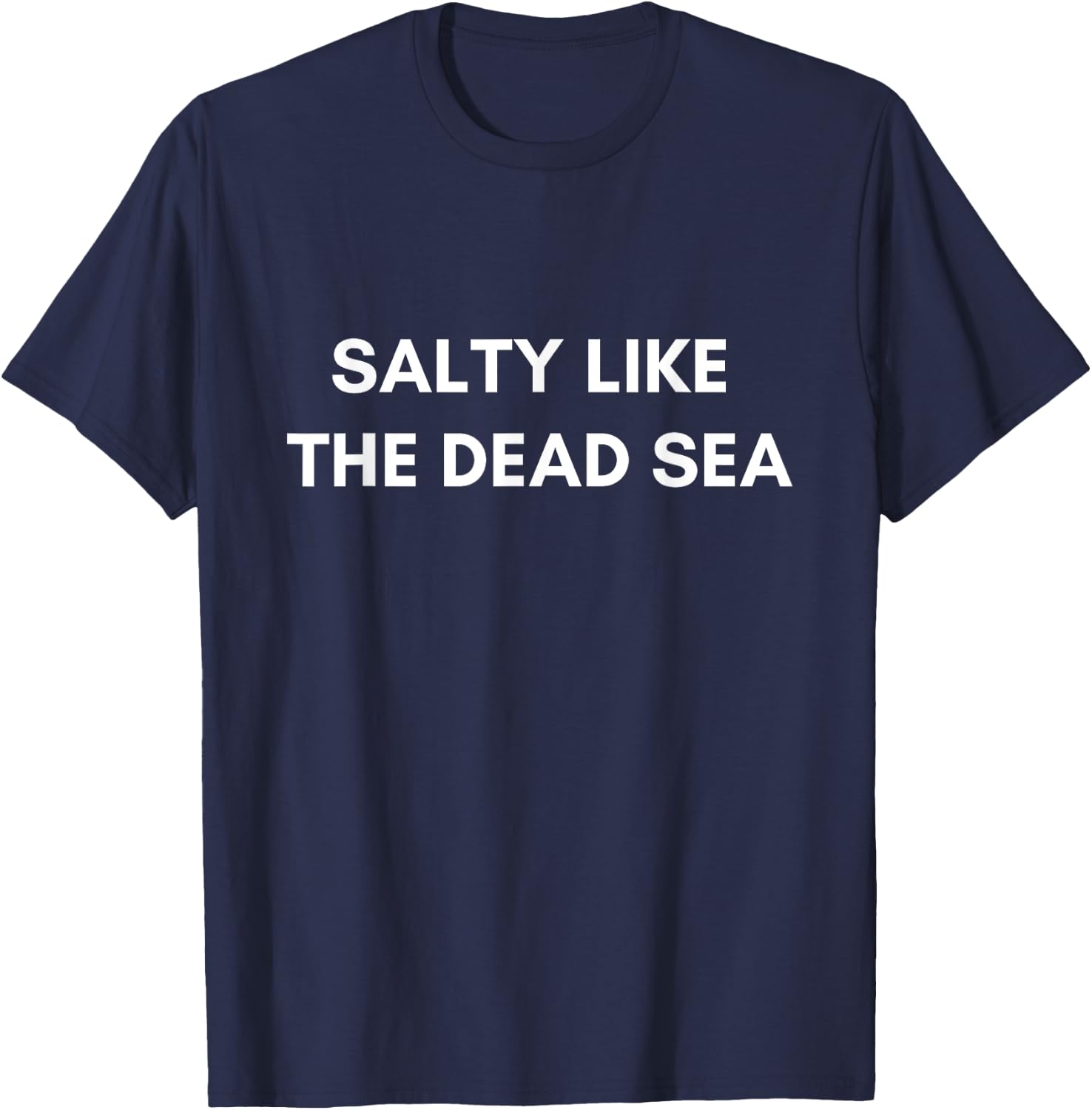 Salty Like the Dead Sea Funny Jewish Christian Old Testament T-Shirt - T-Shirt | Navy
