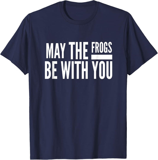 May The Frogs Be With You Graphic Humor T-Shirt - T-Shirt | Navy