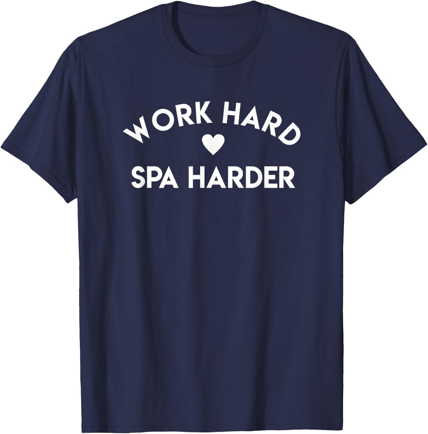 Work Hard Spa Harder - Spa Gift Spa Lover Spa Day Outfit T-Shirt - T-Shirt | Navy