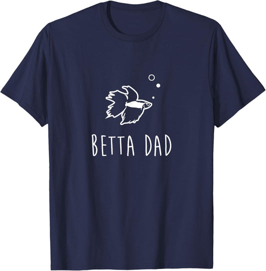 Betta Fish Betta Dad Funny Cute Pet Owner Gift T-Shirt - T-Shirt | Navy