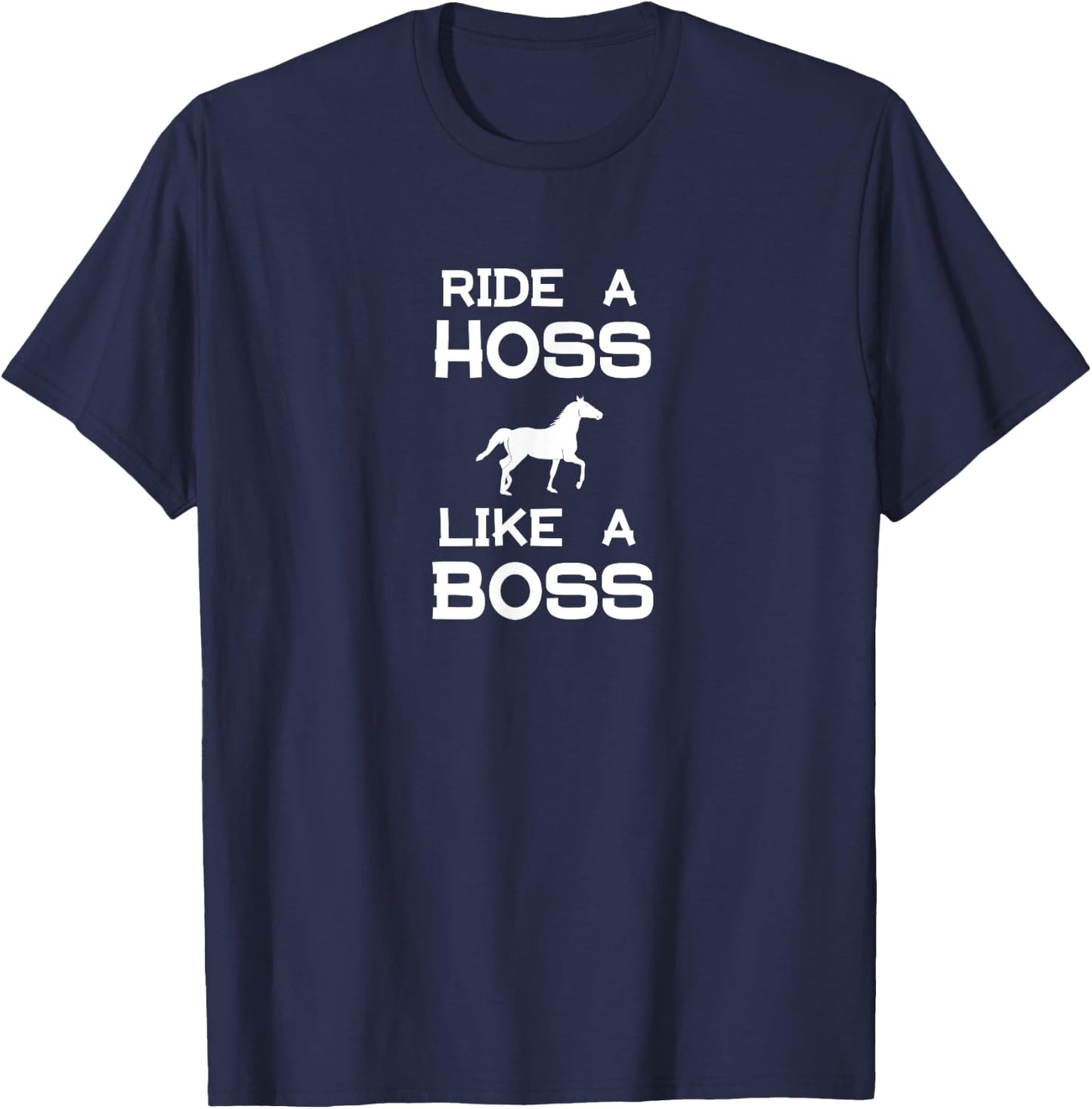 Ride a Hoss Like a Boss T-Shirt - T-Shirt | Navy