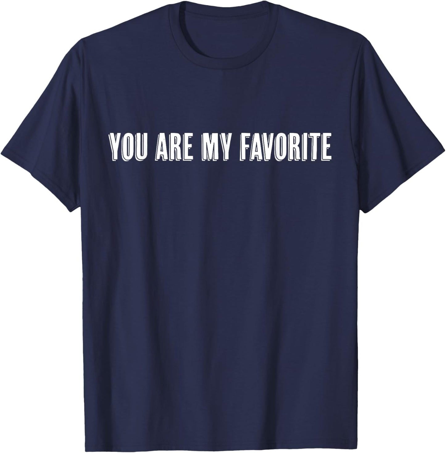 Top That Says the Words - YOU'RE MY FAVORITE - on it | Cute T-Shirt - T-Shirt | Navy