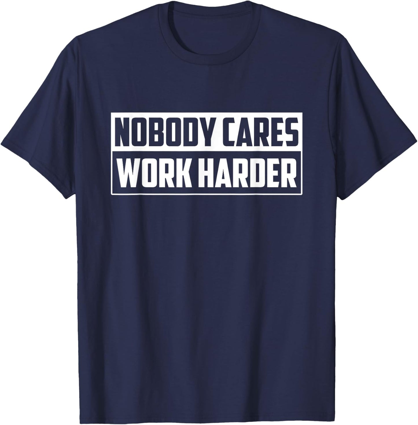 Nobody Cares Work Harder - Motivational Gym Workout Gift T-Shirt - T-Shirt | Navy
