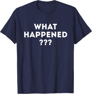 What Happened - Funny Political T-Shirt - T-Shirt | Navy