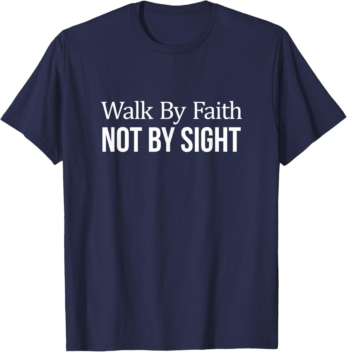 Walk By Faith - Not By Sight T-Shirt - T-Shirt | Navy