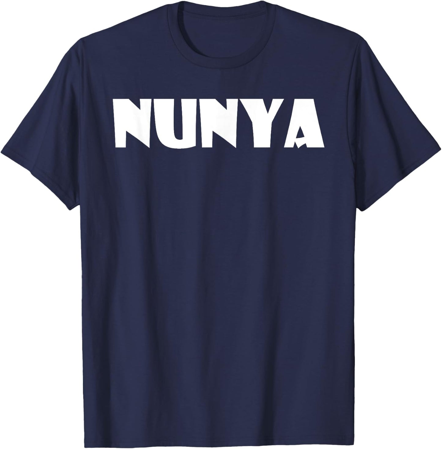 Nunya Business Funny Saying None Of Your Business T-Shirt - T-Shirt | Navy